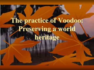The practice of Voodoo: Preserving a world heritage