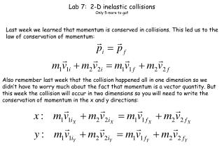 Lab 7: 2-D inelastic collisions Only 5 more to go!!