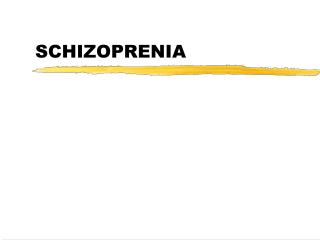 SCHIZOPRENIA