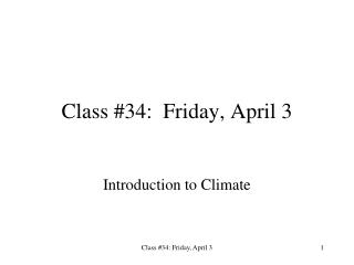 Class #34: Friday, April 3