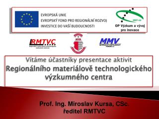 Vítáme účastníky presentace aktivit Regionálního materiálově technologického výzkumného centra