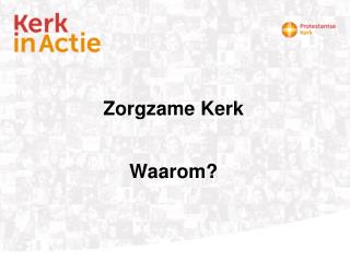 Zorgzame Kerk Waarom?