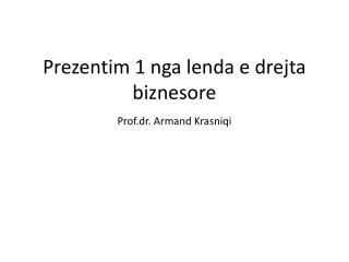 Prezentim 1 nga lenda e drejta biznesore Prof.dr. Armand Krasniqi