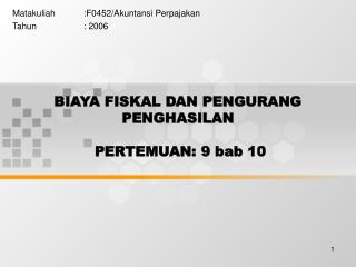 BIAYA FISKAL DAN PENGURANG PENGHASILAN PERTEMUAN: 9 bab 10