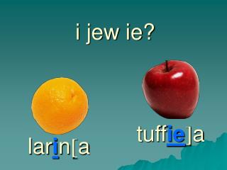 i jew ie?