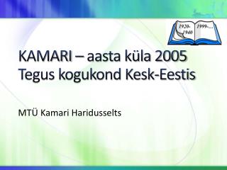 KAMARI – aasta küla 2005 Tegus kogukond Kesk-Eestis