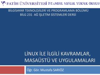 LİNUX İLE İLGİLİ KAVRAMLAR, MASAÜSTÜ VE UYGULAMALARI