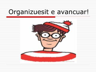 Organizuesit e avancuar!