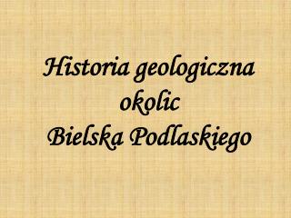 Historia geologiczna okolic Bielska Podlaskiego