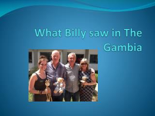 What Billy saw in The Gambia