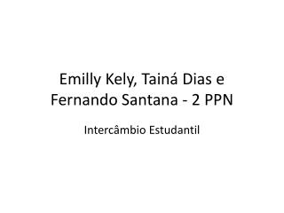 Emilly Kely, Tainá Dias e Fernando Santana - 2 PPN