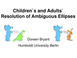 Children`s and Adults` Resolution of Ambiguous Ellipses