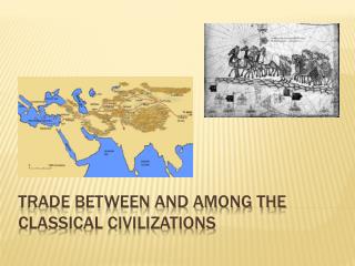 Trade between and among the classical civilizations