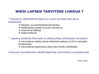 MIKSI LAPSEN TARVITSEE LIIKKUA ?