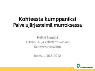 Kohteesta kumppaniksi Palvelujärjestelmä murroksessa