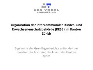Organisation der interkommunalen Kindes- und Erwachsenenschutzbehörde (KESB) im Kanton Zürich