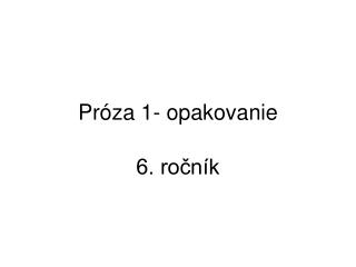 Próza 1- opakovanie