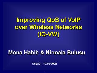 Improving QoS of VoIP over Wireless Networks (IQ-VW)