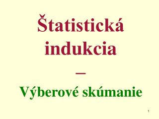 Štatistická indukcia – Výberové skúmanie