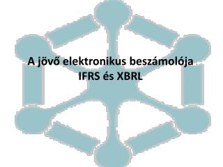 A jövő elektronikus beszámolója IFRS és XBRL