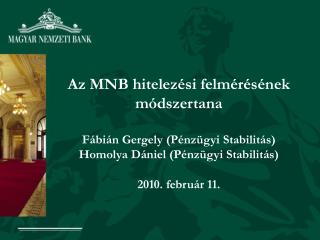 Az MNB hitelezési felmérésének módszertana Fábián Gergely (Pénzügyi Stabilitás)
