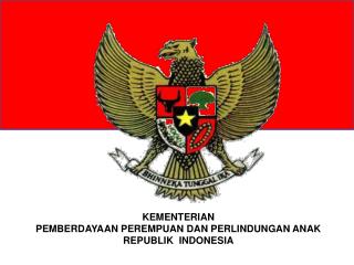 KEMENTERIAN PEMBERDAYAAN PEREMPUAN DAN PERLINDUNGAN ANAK REPUBLIK INDONESIA