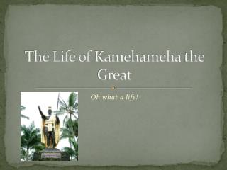 The Life of Kamehameha the Great