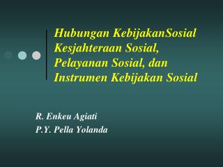 Hubungan KebijakanSosial Kesjahteraan Sosial, Pelayanan Sosial, dan Instrumen Kebijakan Sosial