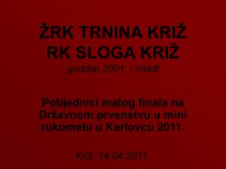 ŽRK TRNINA KRIŽ RK SLOGA KRIŽ godište 2001. i mlađi