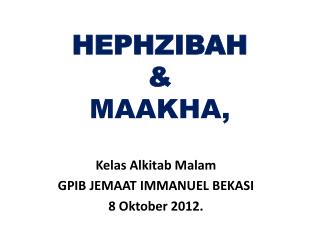 HEPHZIBAH &amp; MAAKHA,