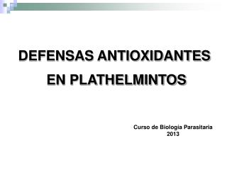 DEFENSAS ANTIOXIDANTES EN PLATHELMINTOS