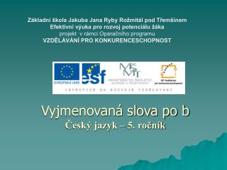 Základní škola Jakuba Jana Ryby Rožmitál pod Třemšínem Efektivní výuka pro rozvoj potenciálu žáka