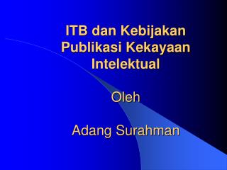 ITB dan Kebijakan Publikasi Kekayaan Intelektual Oleh Adang Surahman