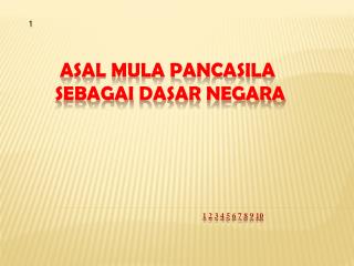 ASAL MULA PANCASILA sebagai dasar negara 1 2 3 4 5 6 7 8 9 10