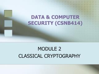 DATA &amp; COMPUTER SECURITY (CSNB414)