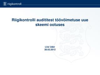 Riigikontrolli audititest töövõimetuse uue skeemi ootuses Liisi Uder 28.02.2012