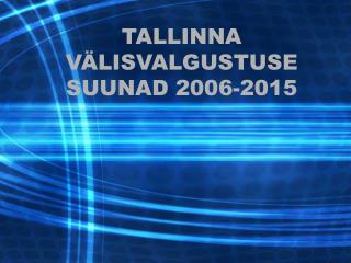 TALLINNA VÄLISVALGUSTUSE SUUNAD 2006-2015