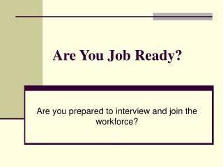 Are You Job Ready?