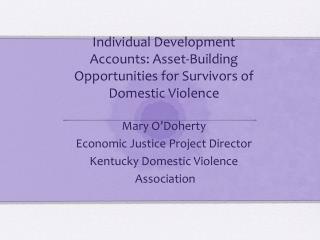 Individual Development Accounts: Asset-Building Opportunities for Survivors of Domestic Violence