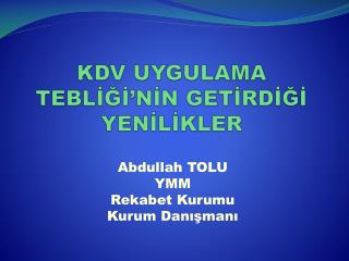 KDV UYGULAMA TEBLİĞİ’NİN GETİRDİĞİ YENİLİKLER