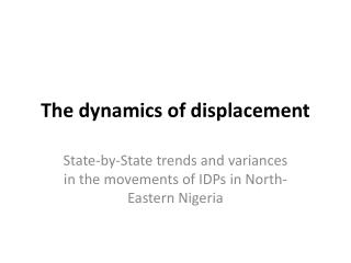 The dynamics of displacement