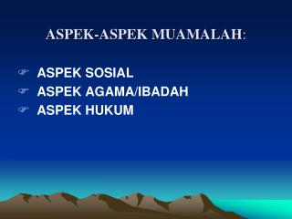 ASPEK-ASPEK MUAMALAH :