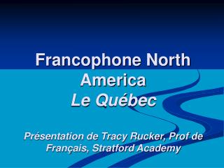 Francophone North America Le Québec