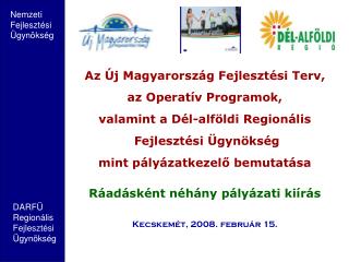 Az Új Magyarország Fejlesztési Terv, az Operatív Programok, valamint a Dél-alföldi Regionális