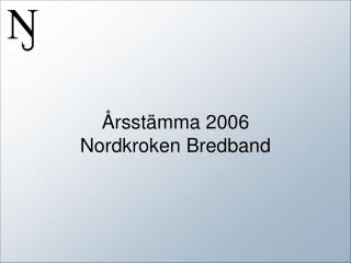 Årsstämma 2006 Nordkroken Bredband