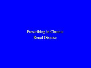 Prescribing in Chronic Renal Disease