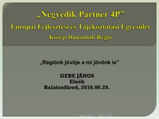 „Negyedik Partner 4P” Európai Fejlesztési és Tájékoztatási Egyesület Közép-Dunántúli Régió