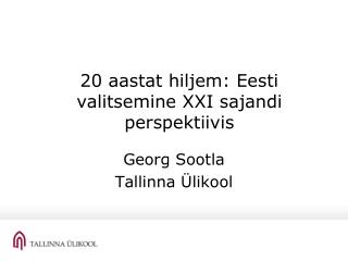 20 aastat hiljem: Eesti valitsemine XXI sajandi perspektiivis