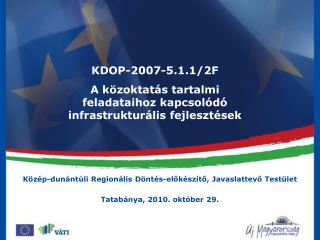 KDOP-2007-5.1.1/2F A közoktatás tartalmi feladataihoz kapcsolódó infrastrukturális fejlesztések