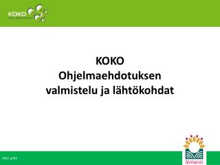 KOKO Ohjelmaehdotuksen v almistelu ja lähtökohdat